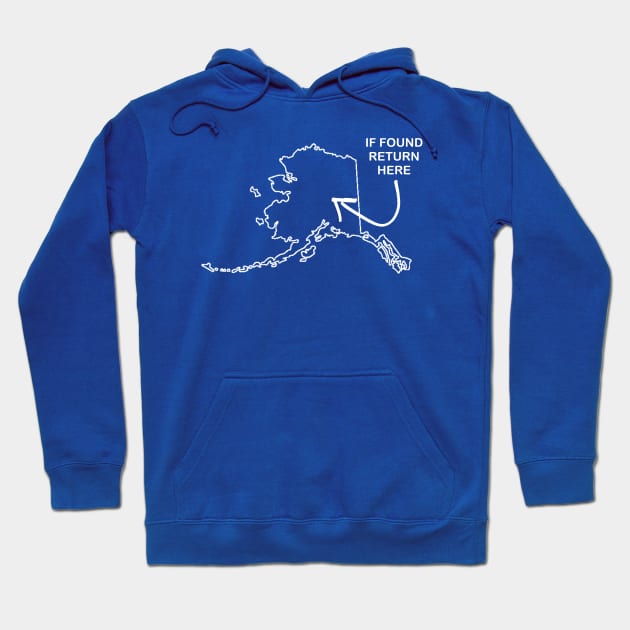 If found, return to Alaska Hoodie by Cblue